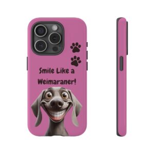 Smile Like a Weimaraner!” Phone Case – Cheerful Dog Lover Mobile Cover – Protective Weimaraner Art Case|Tough Cases